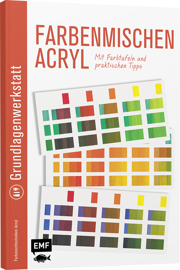 Grundlagenwerkstatt: Farbenmischen Acryl – Mit Farbtafeln und praktischen Tipps