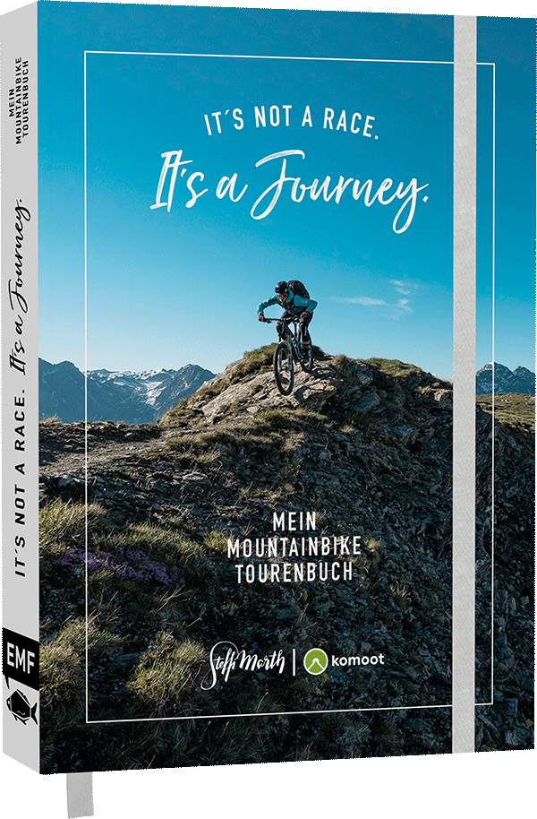 It's not a race. It's a journey. – Mein Mountainbike Tourenbuch 