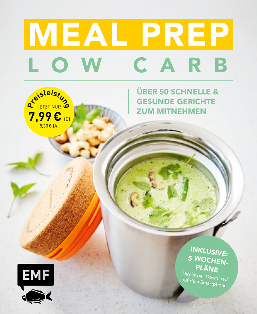 Meal Prep Low Carb – über 50 schnelle und gesunde Gerichte zum Mitnehmen