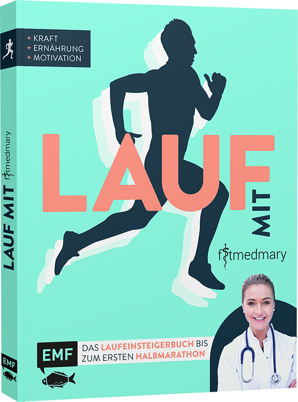 Lauf mit Fitmedmary – Das Laufeinsteigerbuch bis zum ersten Halbmarathon