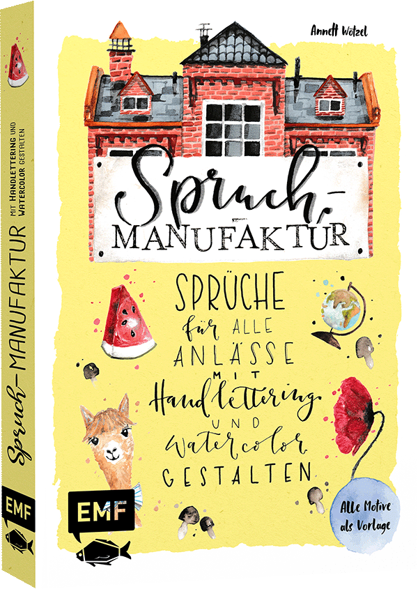 Spruch-Manufaktur – Sprüche für alle Anlässe mit Handlettering und Watercolor gestalten