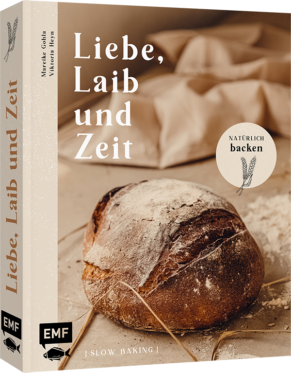 Liebe, Laib und Zeit – Natürlich Brot backen