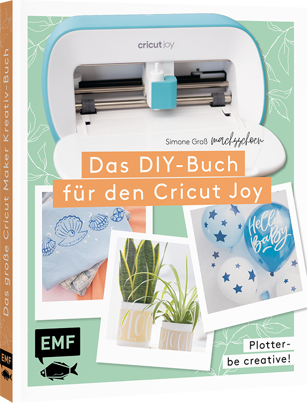 Plotter – Be creative! Das DIY-Buch für den Cricut Joy von @machsschoen