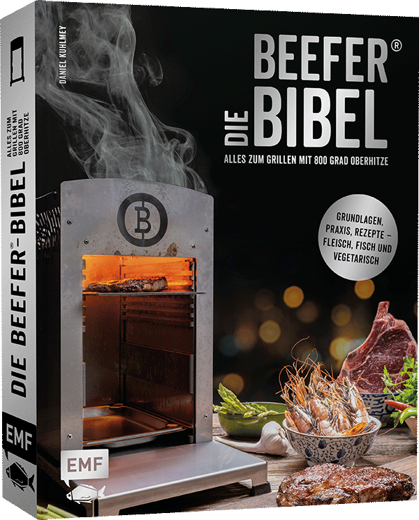Die Beefer®-Bibel – Alles zum Grillen mit 800 Grad Oberhitze