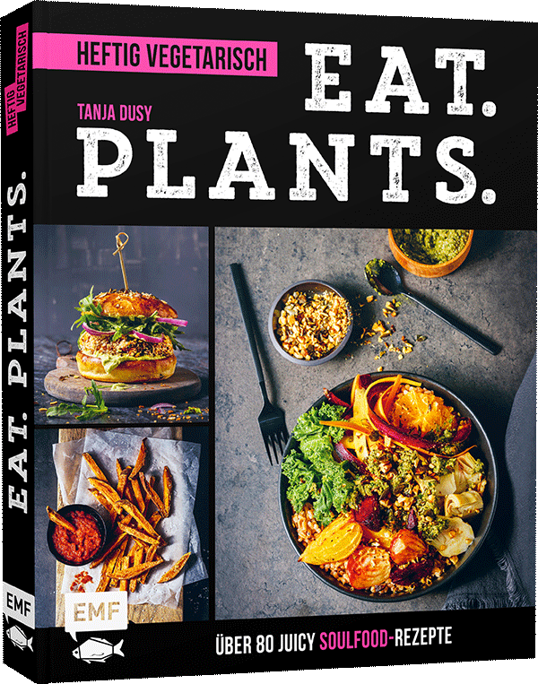 Eat. Plants. – Heftig vegetarisch 
