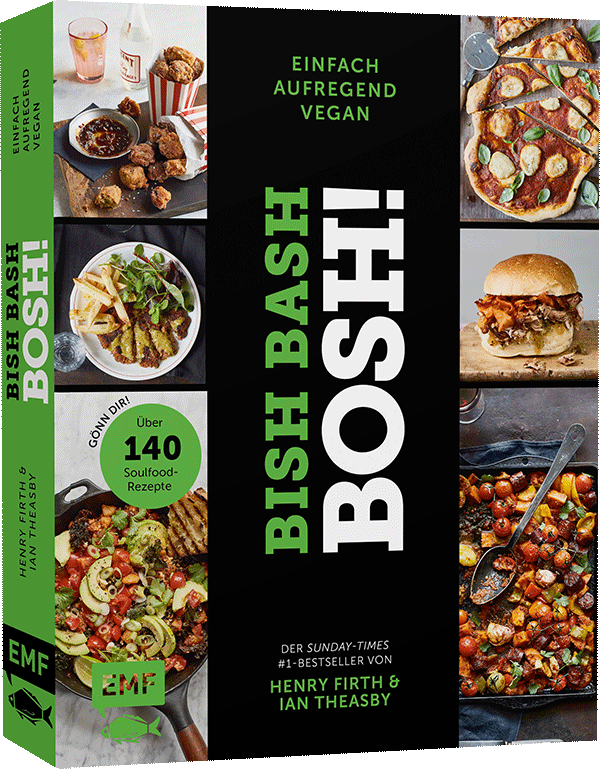 Bish Bash Bosh! einfach – aufregend – vegan – Der Sunday-Times-#1-Bestseller